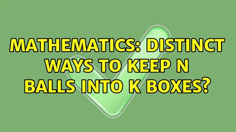 distribute n balls into k boxes|how to distribute n 1 balls.